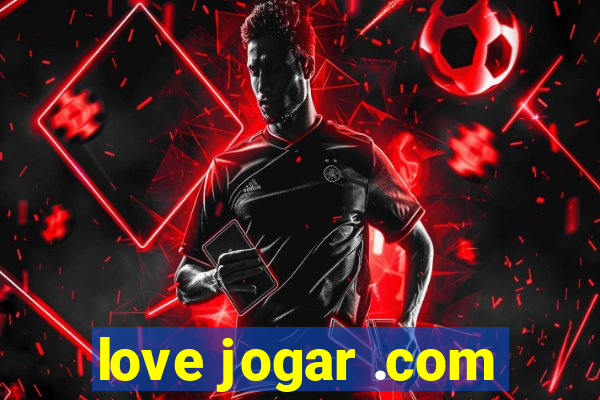 love jogar .com